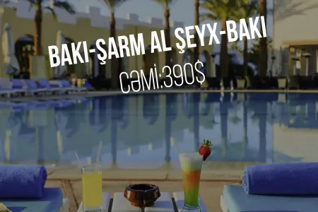 Bakı- Şarm al Şeyx- Bakı