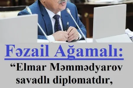 Fəzail Ağamalı: “Elmar Məmmədyarov savadlı diplomatdır, amma Azərbaycanca danışmağı bacarmalıdır”