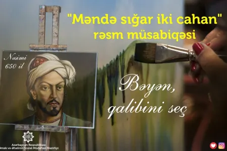 “Məndə sığar iki cahan...” rəsm-müsabiqəsinin vaxtı uzadılıb