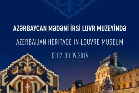 “Azərbaycan mədəni irsi Luvr Muzeyində” adlı sərgi açılacaq