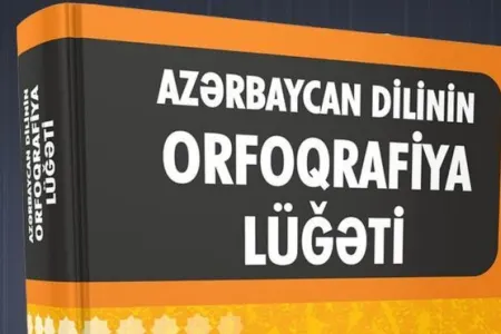 "Azərbaycan dilinin orfoqrafiya lüğəti"ndə - DƏYİŞİKLİK EDİLDİ