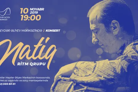 Heydər Əliyev Mərkəzində «Natiq» ritm qrupunun - KONSERTİ OLACAQ