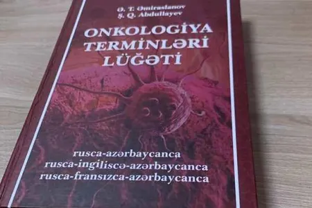 Azərbaycanda ilk dəfə “Onkologiya terminləri lüğəti” - NƏŞR OLUNDU