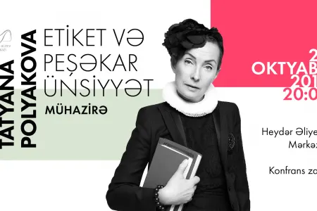Tatyana Polyakova «Etiket və peşəkar ünsiyyət» mövzusunda - MÜZAHİRƏ KEÇƏCƏK