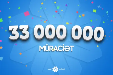“ASAN xidmət”ə 33 milyonuncu - MÜRACİƏT