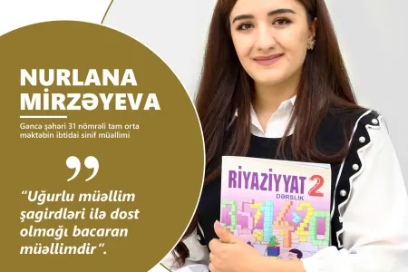 “Şagirdlərini sevərək öyrədən müəllim qarşılığını hər zaman alacaq" - Nümunəvi müəllim