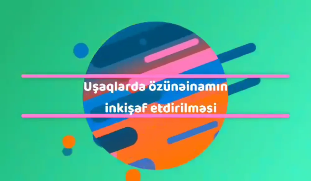 "Uşaqlarda özünəinamın inkişaf etdirilməsi" - Sosial layihə - DAVAM EDİR