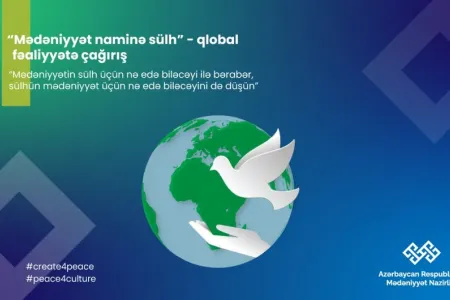 “Mədəniyyət naminə sülh” adlı qlobal kampaniya elan edildi