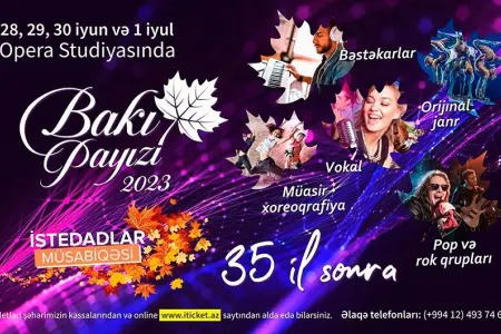 “Bakı Payızı 2023 - 35 il sonra” istedadlar müsabiqəsi keçiriləcək