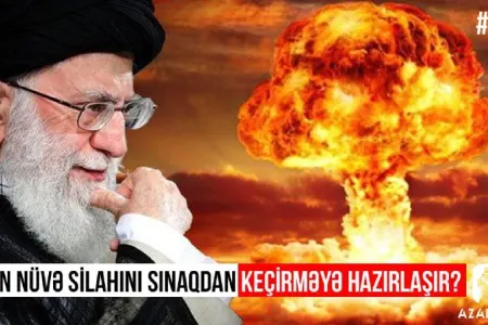 İran nüvə silahını sınaqdan keçirməyə hazırlaşır?