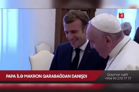 Papa ilə Makron Qarabağdan danışdı - VİDEO