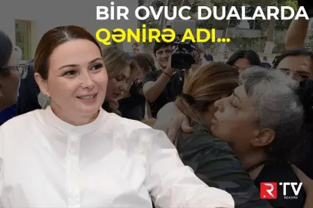 Bir ovuc dualarda Qənirə adı.... - VİDEO
