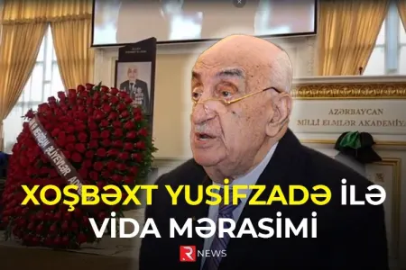 Xoşbəxt Yusifzadə ilə vida mərasimi - VİDEO