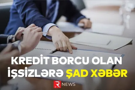 Kredit borcu olan işsizlərə şad xəbər - RTV VİDEO