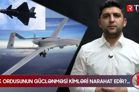 TÜRK ORDUSUNUN GÜCLƏNMƏSİ KİMLƏRİ NARAHAT EDİR?