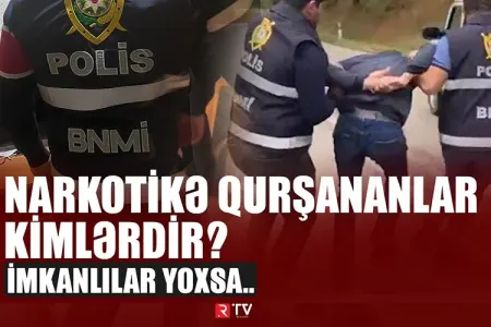 Narkotikə qurşananlar kimlərdir? İMKANLILAR YOXSA... - ÖZƏL VİDEO