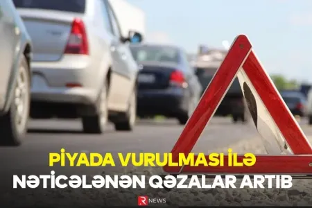 Piyada vurulması ilə nəticələnən qəzalar artıb - VİDEO