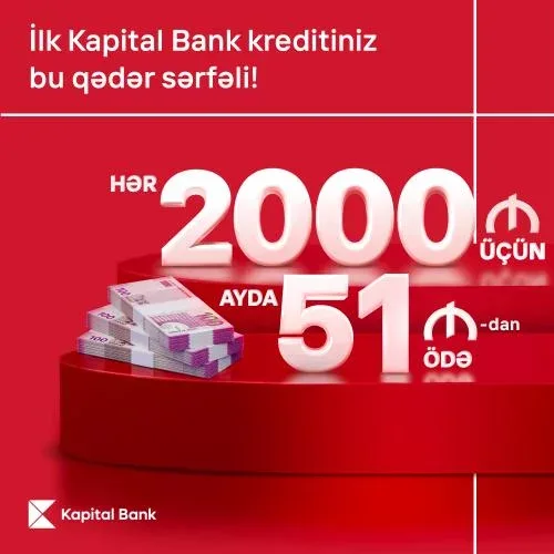 Kapital Bank-dan ilk kreditiniz sərfəli olsun