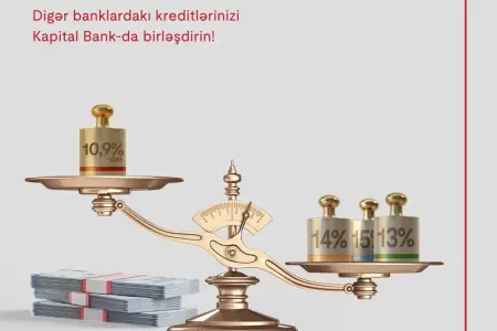 Kreditlərinizi Kapital Bank-a gətirin, daha sərfəli şərtlər əldə edin
