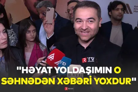 “Həyat yoldaşım bilmir ki, onu nələr gözləyir” – - İlkin Həsəni