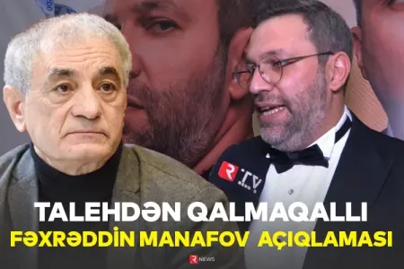 Talehdən qalmaqallı Fəxrəddin Manafov - AÇIQLAMASI