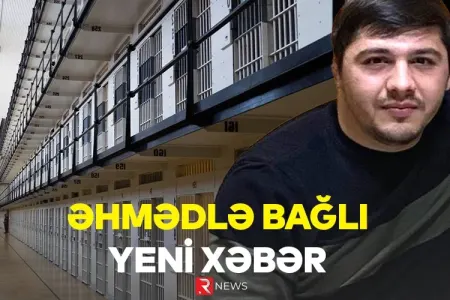 Əhmədlə bağlı YENİ XƏBƏR: - "Yekun rəy... "