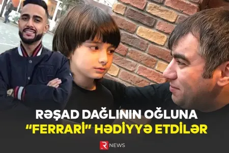Rəşad Dağlının oğluna “Ferrari” hədiyyə etdilər