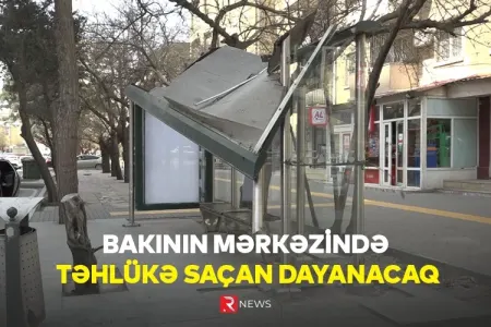 Bakının mərkəzində təhlükə saçan dayanacaq