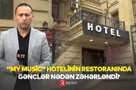"My Music" hotelinin restoranında gənclər nədən zəhərlənib? - EKSKLÜZİV GÖRÜNTÜLƏR