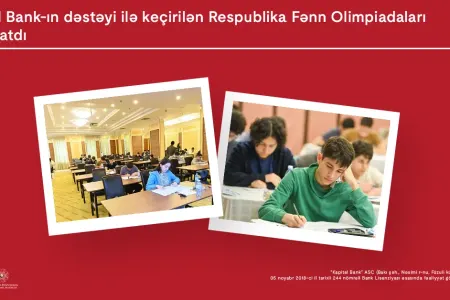 Kapital Bank-ın baş sponsorluğu ilə keçirilən Respublika Fənn Olimpiadaları yekunlaşdı