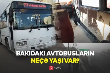 Köhnə taksilərə QADAĞA: - Bəs avtobusların neçə yaşı var?