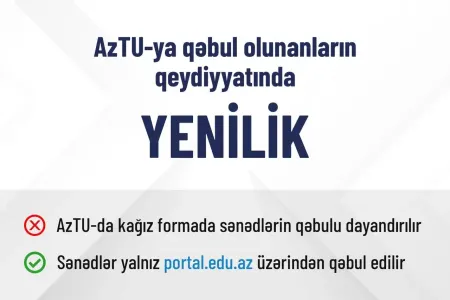 AzTU-da YENİLİK: Qəbul olunanlardan kağız formada sənəd tələb olunmayacaq