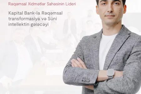 Kapital Bank-la rəqəmsal transformasiya və süni intellektin gələcəyi: - Nəriman Əsədovla müsahibə