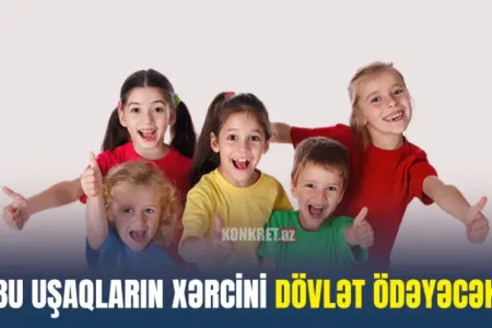 Bu uşaqların xərcini dövlət ödəyəcək
