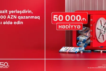"Kapital Bank"da depozit yerləşdir, - 50 000 AZN qazanmaq şansı əldə et