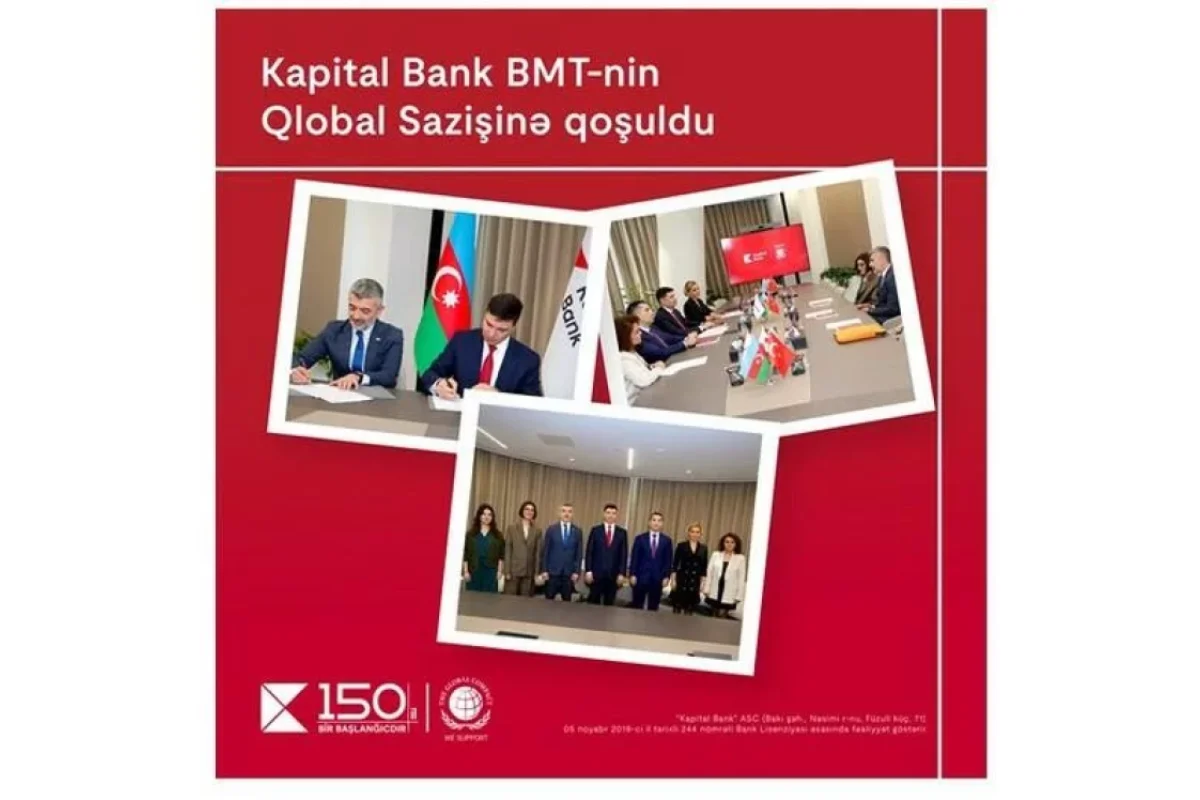 "Kapital Bank" BMT-nin Qlobal Sazişinə qoşuldu: dayanıqlı inkişaf üçün yeni əməkdaşlıq