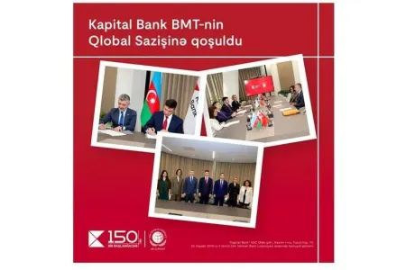 "Kapital Bank" BMT-nin Qlobal Sazişinə qoşuldu: dayanıqlı inkişaf üçün yeni əməkdaşlıq
