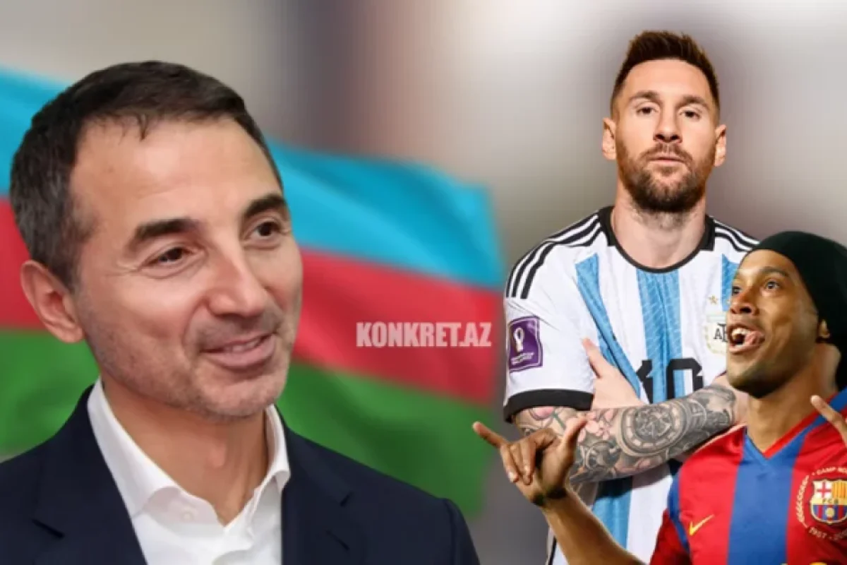 Ronaldinyonu Bakıya gətirən, Messi ilə dostluq edən Adnan Əhmədzadə kimdir?