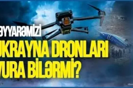 Təyyarə qəzası ilə bağlı şok VERSİYA: təyyarəmizi Ukrayna dronları VURUB?
