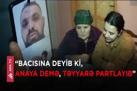 “Anaya demə, təyyarə partlayıb” - Balakənli ailədən VİDEO