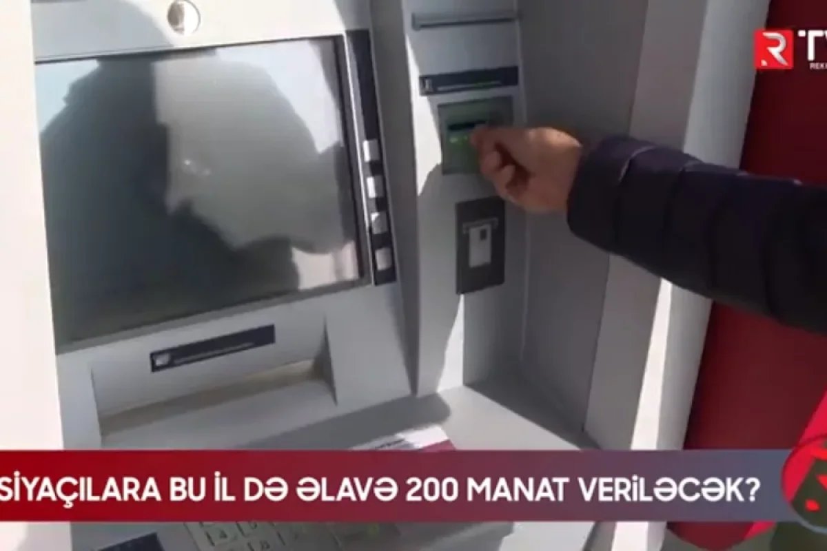 Pensiyaçılara bu il də əlavə 200 manat veriləcək? - Mühüm açıqlama