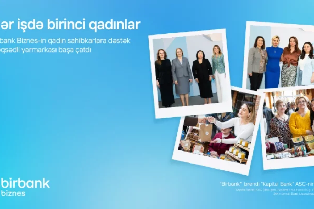 Birbank Biznes-in “Hər İşdə Birinci Qadınlar” yarmarkası başa çatdı