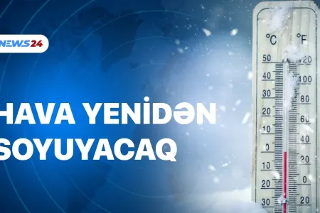 Hava yenidən KƏSKİN PİSLƏŞƏCƏK - VİDEO