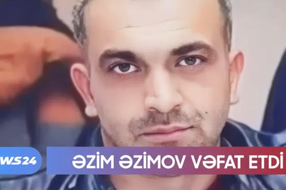 Əzim Əzimov VƏFAT ETDİ - Video