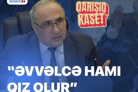 “Əvvəlcə hamı qız olur” - Qalib Əsədov