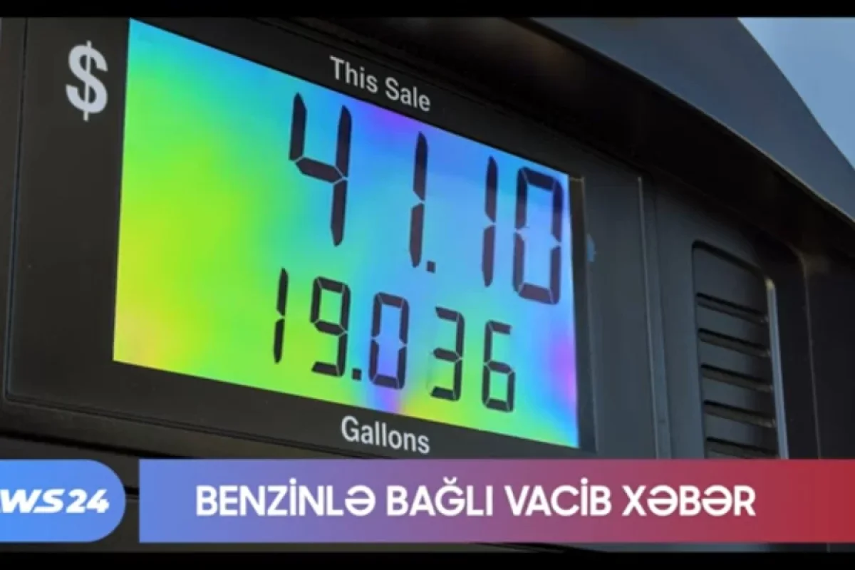 Benzinlə bağlı VACİB XƏBƏR