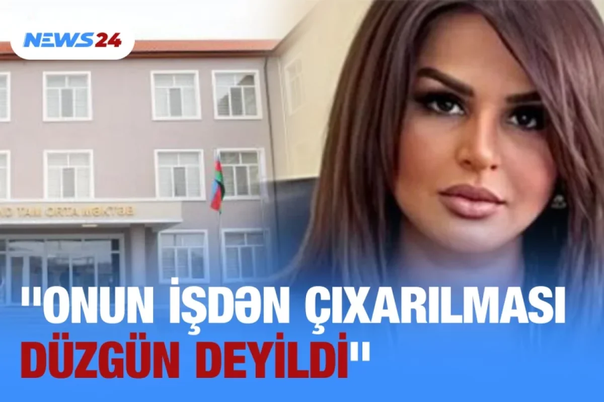 "O direktorun işdən çıxarılması - DÜZGÜN DEYİLDİ"