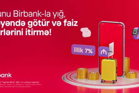 "Birbank"da Yığım hesabı: - pulunuz illik 7% gəlir gətirsin