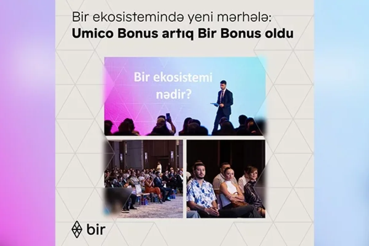 “Bir” ekosistemində yeni mərhələ - “Umico Bonus” artıq - “Bir Bonus” oldu