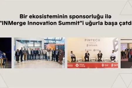 Bir ekosisteminin sponsorluğu ilə “INMerge” İnnovasiya Sammiti uğurla başa çatdı